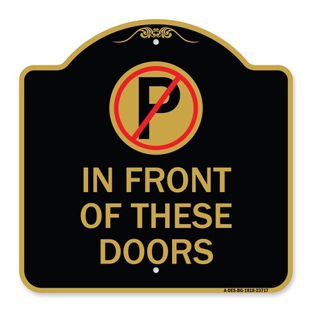 No Parking In Front Of These Doors With Graphic, Black & Gold Aluminum Architectural Sign
